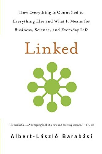 Barabási, Albert-László Linked: How Everything Is Connected to Everything Else and What It Means for Business, Science, and Everyday Life