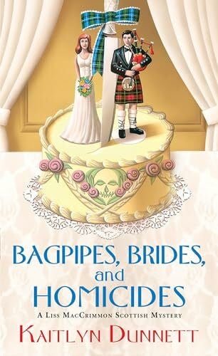 Dunnett, Kaitlyn Bagpipes, Brides and Homicides (A Liss MacCrimmon Mystery, Band 6)