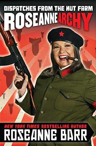 Barr, Roseanne Roseannearchy: Dispatches from the Nut Farm