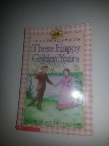 Laura Ingalls Wilder These Happy Golden Years