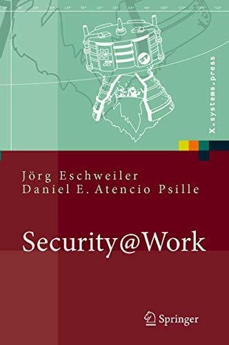Atencio Psille, Daniel E. Security@Work: Pragmatische Konzeption und Implementierung von IT-Sicherheit mit Lösungsbeispielen auf Open-Source-Basis (X.systems.press)