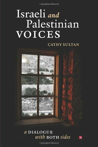 Sultan, Cathy Israeli And Palestinian Voices: A Dialogue With Both Sides