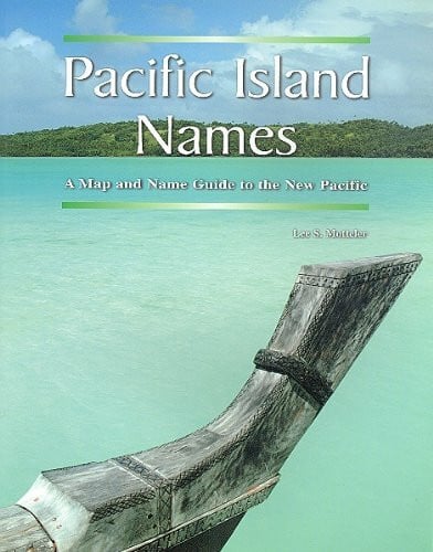 Motteler, Lee S. Pacific Island Names: A Map and Name Guide to the New Pacific (Bishop Museum Miscellaneous Publication, 34)