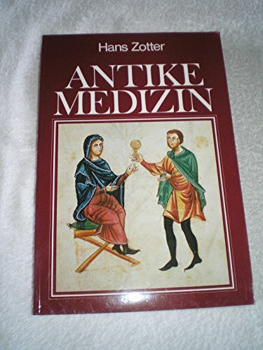 Antike Medizin. Die medizinische Sammelhandschrift Cod. Vindobonensis 93. Lat. /Dt
