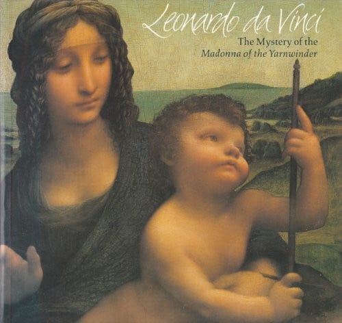Crowe, Thereza Leonardo DA Vinci: the Madonna of 'the Yarnwinder'