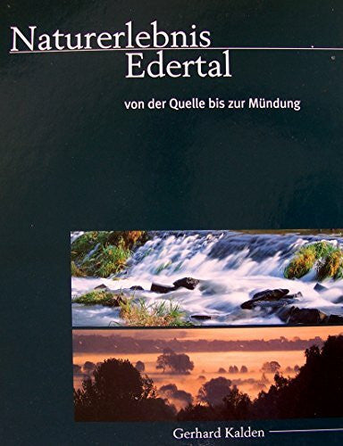 Kalden, Gerhard Naturerlebnis Edertal. Von der Quelle bis zur Mündung