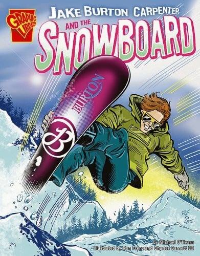 Barnett, Charles, III Jake Burton Carpenter and the Snowboard (Inventions and Discovery)