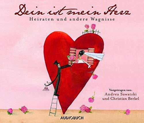 Diverse Dein ist mein Herz.: Heiraten und andere Wagnisse - 1 CD mit 76 Min.