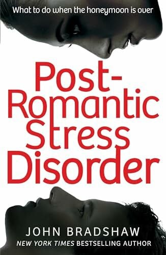 Bradshaw, John Post-Romantic Stress Disorder: What to do when the honeymoon is over