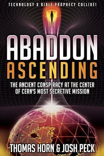 Peck, Josh Abaddon Ascending: The Ancient Conspiracy at the Center of Cern's Most Secretive Mission