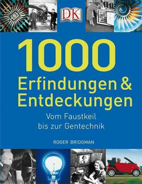 Bridgman, Roger 1000 Erfindungen und Entdeckungen: Vom Faustkeil bis zur Gentechnik