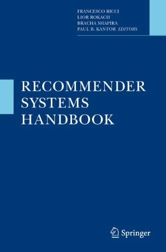 Kantor, Paul B. Recommender Systems Handbook