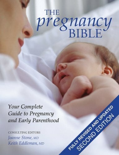 Eddleman, Keith, M.D. The Pregnancy Bible: Your Complete Guide to Pregnancy and Early Parenthood
