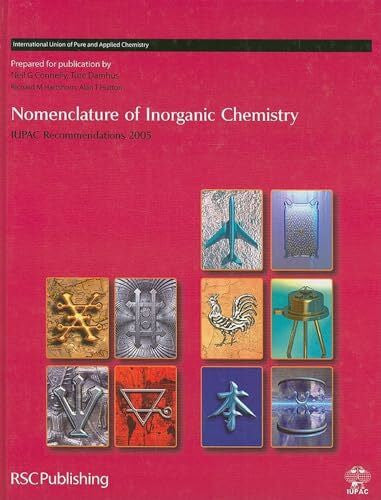 Hutton, Alan T. Nomenclature of Inorganic Chemistry: IUPAC Recommendations 2005