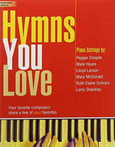 Various Hymns You Love: Your Favorite Composers Share a Few of Your Favorites