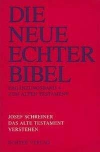 Schreiner, Josef Die Neue Echter-Bibel. Altes Testament.: Die Neue Echter-Bibel. Kommentar / Ergänzungsbände zum Alten Testament / Das Alte Testament verstehen: BD 4