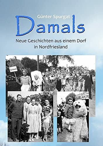 Spurgat, Günter Damals: Neue Geschichten aus einem Dorf in Nordfriesland