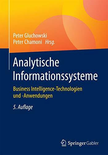 Chamoni, Peter Analytische Informationssysteme: Business Intelligence-Technologien und -Anwendungen