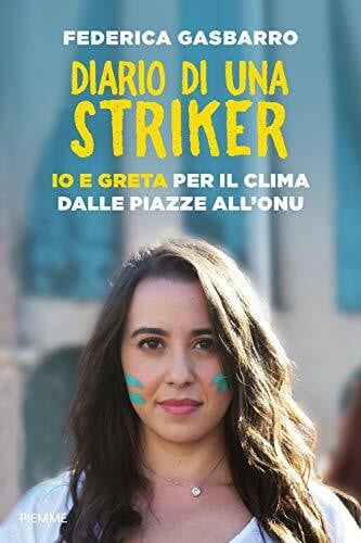 Gasbarro, Federica Diario di una striker. Io e Greta per il clima dalle piazze all'ONU