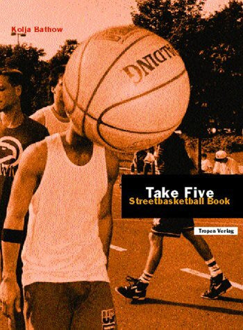 Bathow, Kolja Take Five: Streetbasketball Book
