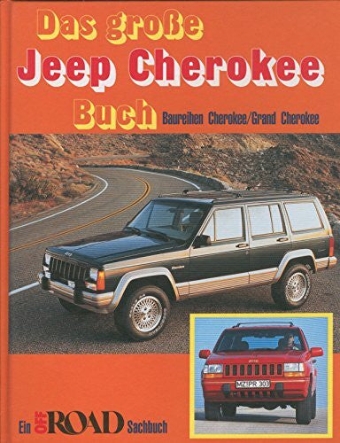Füngeling, Michael Das grosse Jeep Cherokee Buch: Baureihen Cherokee /Grand Cherokee (Off Road Sachbuch)