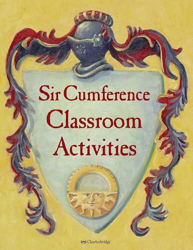 Charlesbridge Sir Cumference Classroom Activities