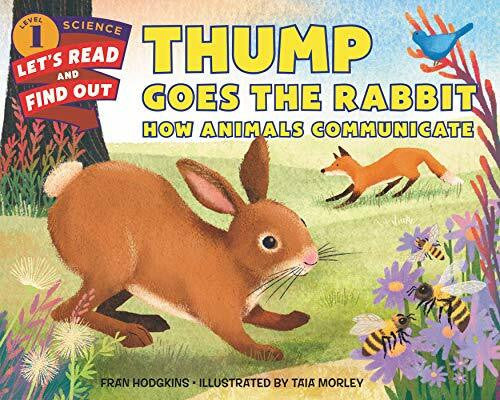 Morley, Taia Thump Goes the Rabbit: How Animals Communicate (Let's-Read-and-Find-Out Science 1)