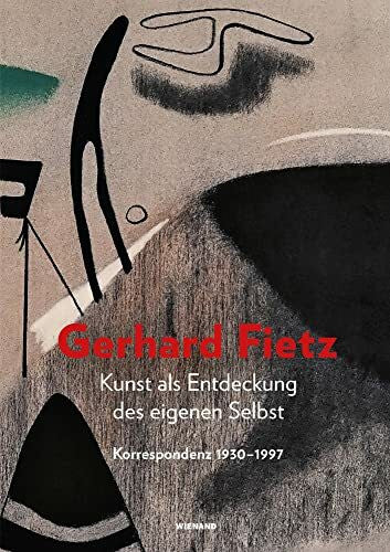 Bruhns, Maike Kunst als Entdeckung des eigenen Selbst. Gerhard Fietz: Katalog zur Ausstellung im Museum Penzberg– Sammlung Campendonk 2021/2022