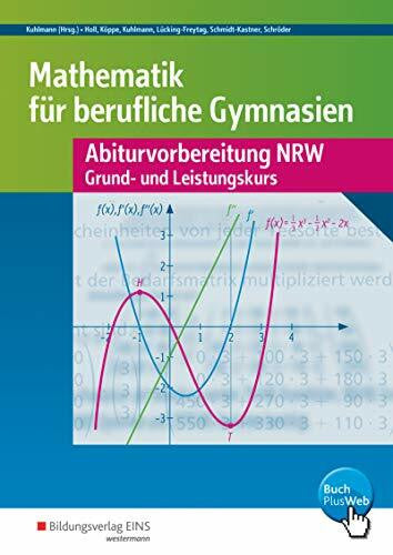 Schröder, Peter Mathematik für Berufliche Gymnasien: Abiturvorbereitung NRW - Grund- und Leistungskurs - Wirtschaft und Verwaltung Arbeitsheft (Abiturvorbereitung Berufliche Gymnasien in Nordrhein-Westfalen)