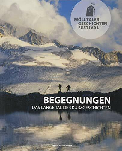 ProMÖLLTAL – Initiative für Bildung Kultur, Wirtschaft und Tourismus Mölltaler Geschichten Festival: Begegnungen: Das lange Tal der Kurzgeschichten