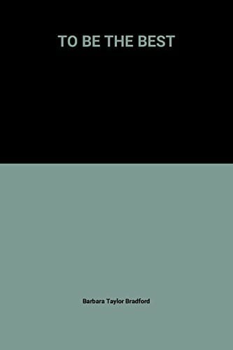 Bradford, Barbara Taylor TO BE THE BEST