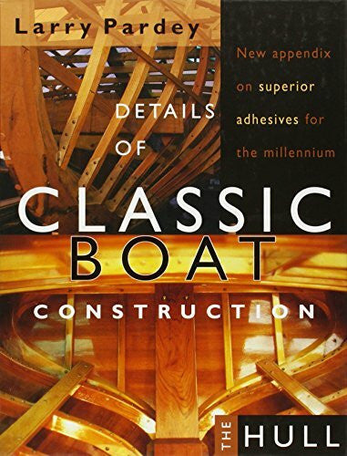 Pardey, Larry Details of Classic Boat Construction: The Hull