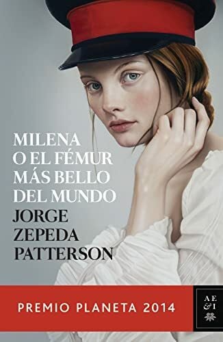 Zepeda Patterson, Jorge Milena O El Famur Mas Bello del Mundo: Premio Planeta 2014