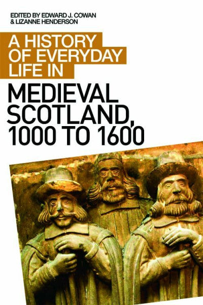 Cowan, Edward J. A History of Everyday Life in Medieval Scotland, 1000 to 1600 (A History of Everyday Life in Scotland, 1, Band 1)