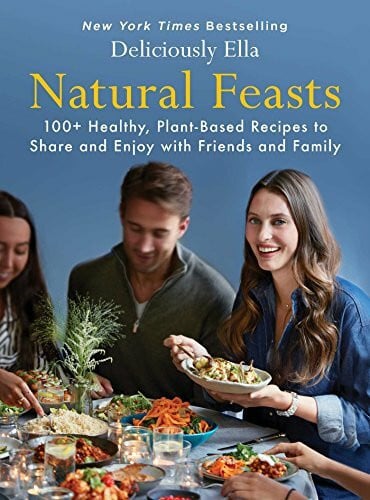 Mills, Ella Natural Feasts: 100+ Healthy, Plant-Based Recipes to Share and Enjoy with Friends and Family (Volume 3) (Deliciously Ella, Band 3)