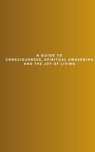 Scott, Edward Hidden Unknown Truth: A Guide to Consciousness, Spiritual Awakening, and the Joy of Living