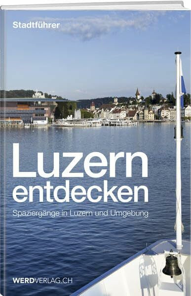 Nager, Nique Luzern entdecken: Spaziergänge in Luzern und Umgebung