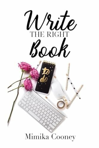 Cooney, Mimika Write The Right Book: Marketing Strategies for Writers (Author Series, Band 1)