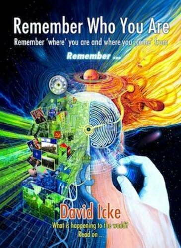 Icke, David Remember Who You Are: Remember 'Where' You Are and Where You 'Come' from
