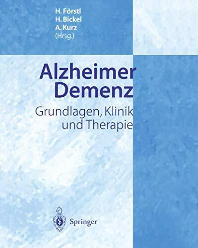 Kurz, A. Alzheimer Demenz: Grundlagen, Klinik und Therapie