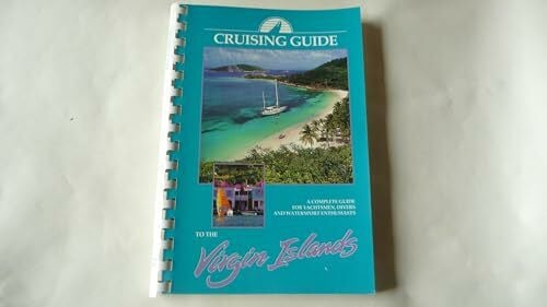 Cruising Guide to the Virgin Islands: A Complete Guide for Yachtsmen, Divers and Watersports