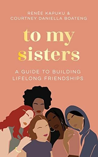 Kapuku, Renee To My Sisters: How to Unlock the Life-Changing Power of Female Friendship