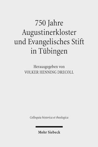 Bayha, Vanessa 750 Jahre Augustinerkloster und Evangelisches Stift in Tübingen (Colloquia historica et theologica, Band 3)