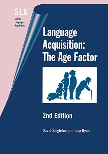 Ryan, Lisa Language Acquisition: The Age Factor (Second Language Acquisition, 9)