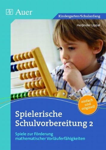 Uppal, Herjinder Spielerische Schulvorbereitung: Spiele zur Förderung mathematischer Vorläuferfähigkeiten (1. Klasse/Vorschule)