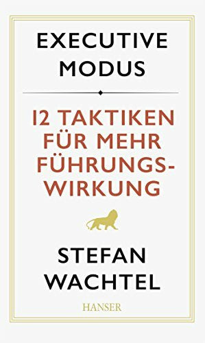 Wachtel, Stefan Executive Modus: 12 Taktiken für mehr Führungswirkung