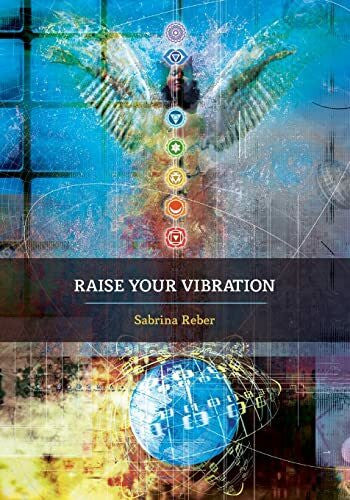 Reber, Sabrina Raise Your Vibration