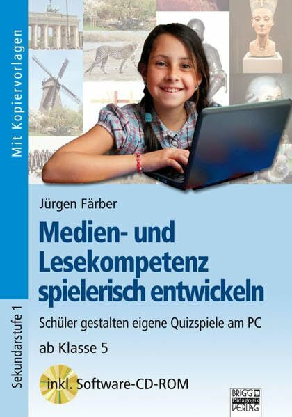 Färber, Jürgen Medien- und Lesekompetenz spielerisch entwickeln: Schüler gestalten ihre eigenen Quizspiele am PC / ab Klasse 5
