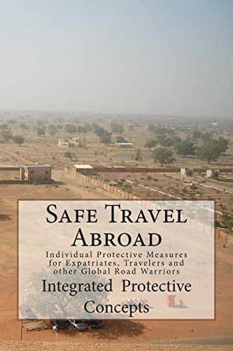 Concepts, Integrated Protective Safe Travel Abroad: Individual Protective Measures for Expatriates, Travelers and other Global Road Warriors