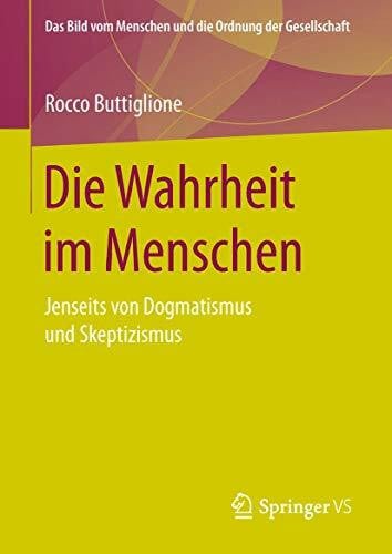 Böhr, Christoph Die Wahrheit im Menschen: Jenseits von Dogmatismus und Skeptizismus (Das Bild vom Menschen und die Ordnung der Gesellschaft)